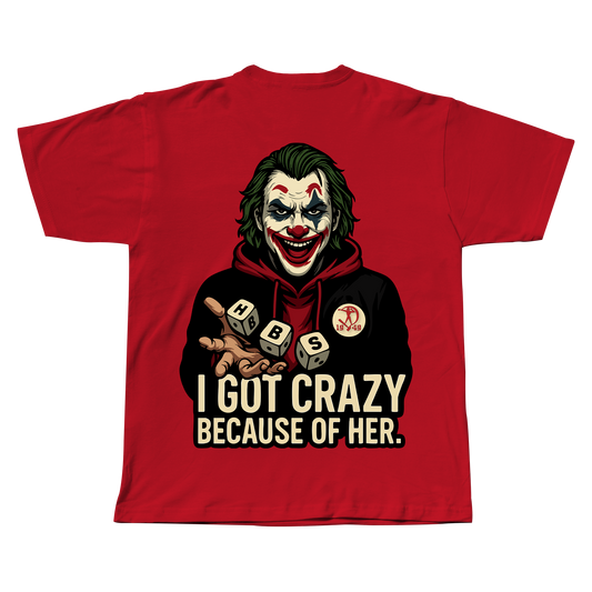 חולצת טי שירט - I GOT CRAZY BECAUSE OF HER
